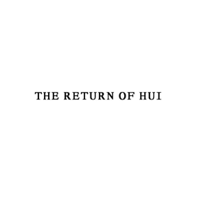 THE RETURN OF HUI