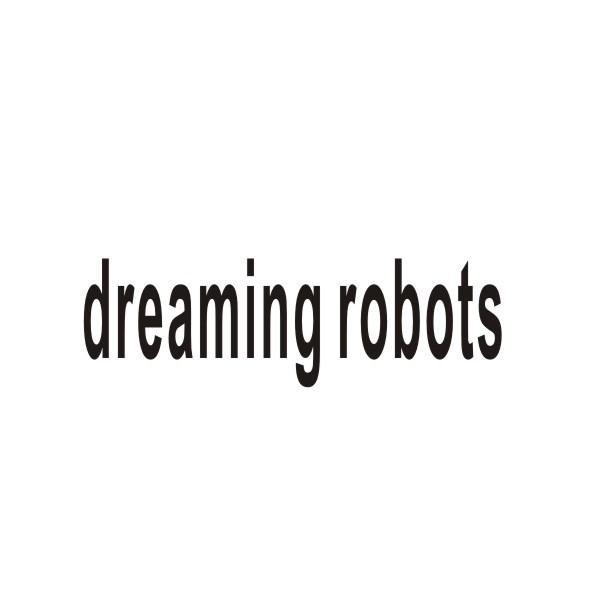 DREAMING ROBOTS