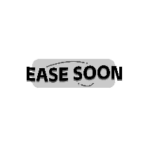 EASE SOON